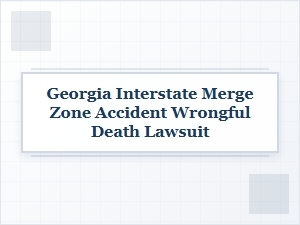 Georgia Interstate Merge Zone Wrongful Death Lawsuit