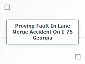 Proving Fault in Georgia Interstate Merge Accidents