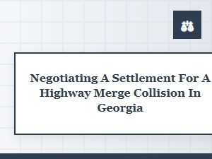 Negotiating a Georgia Highway Merge Collision Settlement
